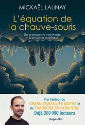 Icon image L'équation de la chauve-souris: De la poussée d'Archimède à la physique quantique