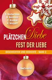 Icon image Plätzchen. Diebe. Fest der Liebe!: Geschichten und Gedichte - Band 2