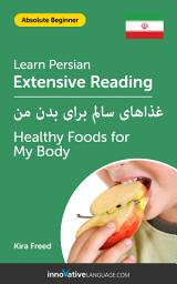 Icon image Persian Extensive Reading: HEALTHY FOODS FOR MY BODY: Level 2
