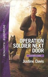 Icon image Operation Soldier Next Door: A Thrilling K-9 Suspense Novel