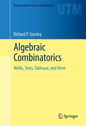Icon image Algebraic Combinatorics: Walks, Trees, Tableaux, and More