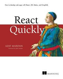 Icon image React Quickly: Painless web apps with React, JSX, Redux, and GraphQL