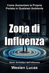 Icon image Zona di Influenza: Come Aumentare la Propria Portata in Qualsiasi Ambiente