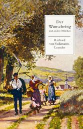 Icon image Der Wunschring und andere Märchen: [Die kleinen Märchenbücher] – Mit Nachbemerkung und Anmerkungen – Die schönsten Märchen von Richard von Volkmann-Leander, Ausgabe 11