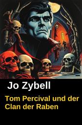 Icon image Tom Percival und der Clan der Raben: Dämonenjäger Tom Percival, Band 2: Cassiopeiapress Spannung