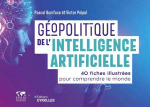 Icon image Géopolitique de l'intelligence artificielle: 40 fiches illustrées pour comprendre le monde