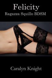 Icon image Felicity: Ragazza Squillo BDSM