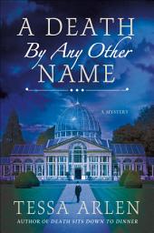 Icon image A Death By Any Other Name: A Mystery