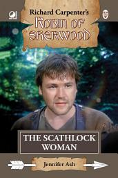 Icon image Robin of Sherwood - The Scathlock Woman: From Richard Carpenter’s Robin of Sherwood