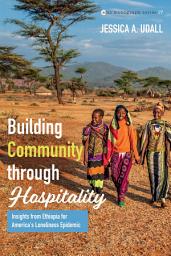 Icon image Building Community through Hospitality: Insights from Ethiopia for America's Loneliness Epidemic