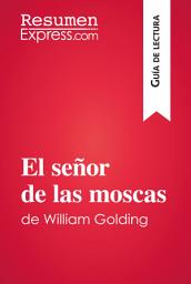 Icon image El señor de las moscas de William Golding (Guía de lectura): Resumen y análisis completo