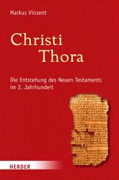 Icon image Christi Thora: Die Entstehung des Neuen Testaments im 2. Jahrhundert