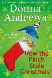 Icon image How the Finch Stole Christmas!: A Meg Langslow Christmas Mystery