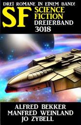 Icon image Science Fiction Dreierband 3018 - 3 Romane in einem Band