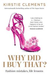 Icon image Why Did I Buy That?: Fashion mistakes, life lessons