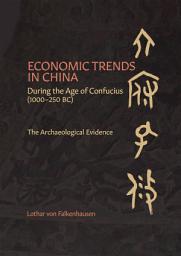 Icon image Economic Trends in China During the Age of Confucius (1000–250 BC): The Archaeological Evidence