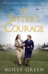 Icon image A Sister’s Courage (The Victory Sisters, Book 1)