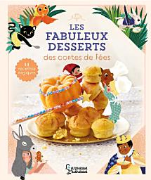 Icon image Les fabuleux desserts des contes de fées