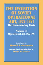Icon image The Evolution of Soviet Operational Art, 1927-1991: The Documentary Basis: Volume 2 (1965-1991)
