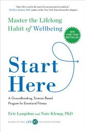 Icon image Start Here: Master the Lifelong Habit of Wellbeing