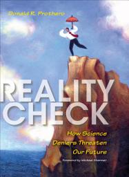 Icon image Reality Check: How Science Deniers Threaten Our Future