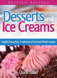 Icon image Desserts and Ice Creams: A Selection of British Favourites (British Recipes Series)