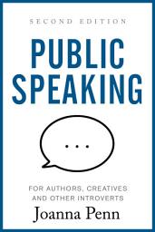Icon image Public Speaking for Authors, Creatives and Other Introverts: Second Edition