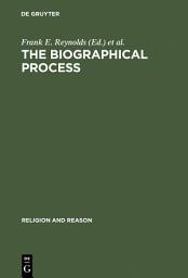 Icon image The Biographical Process: Studies in the History and Psychology of Religion