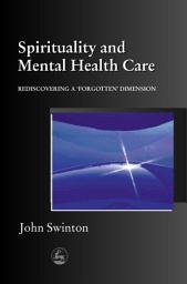 Icon image Spirituality and Mental Health Care: Rediscovering a 'Forgotten' Dimension