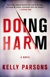 Icon image Doing Harm: A Novel
