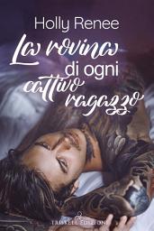 Icon image La rovina di ogni cattivo ragazzo