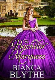 Icon image The Bachelor Marquess: A Regency Historical Romance