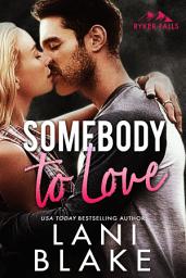 Icon image Somebody To Love: A Small Town Second Chance Romance