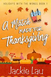 Icon image A Match Made for Thanksgiving: A Steamy Holiday Rom-Com