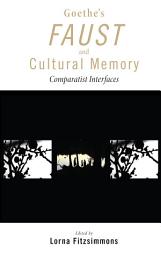 Icon image Goethe's Faust and Cultural Memory: Comparatist Interfaces