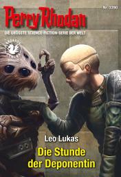 Icon image Perry Rhodan 3390: Die Stunde der Deponentin: Perry Rhodan-Zyklus "PEGASOS"