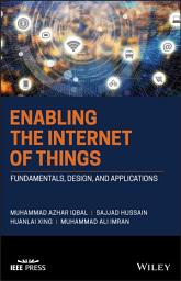 Icon image Enabling the Internet of Things: Fundamentals, Design and Applications