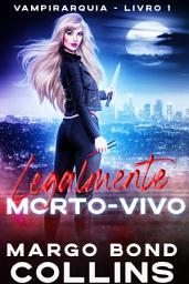 Icon image Legalmente Morto-Vivo: Vampirarquia - Livro 1