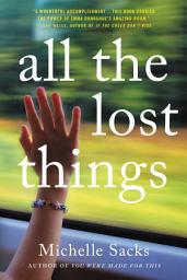 Icon image All the Lost Things: A Novel