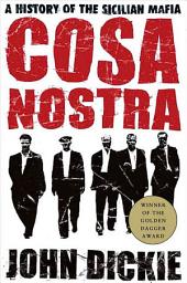 Icon image Cosa Nostra: A History of the Sicilian Mafia