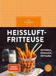 Icon image Heißluftfritteuse: schnell, einfach, fettarm – frittieren, backen, braten, rösten. Mit über 50 einfachen Rezepten für den Airfryer Herzhaftes und Süßes zaubern | SPIEGEL Bestseller