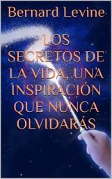 Icon image Los secretos de la vida, una inspiración que nunca olvidarás