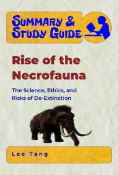 Icon image Summary & Study Guide - Rise of the Necrofauna: The Science, Ethics, and Risks of De-Extinction