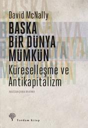 Icon image Başka Bir Dünya Mümkün: Küreselleşme ve Antikapitalizm