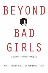 Icon image Beyond Bad Girls: Gender, Violence and Hype