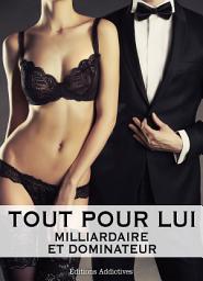Icon image Tout pour lui - 3 (Milliardaire et dominateur)