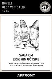 Icon image Saga om Erik hin Götske: angående fåfängan af wår inbillade makt, högmål och angelägenheter