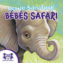 Icon image Les Je-Sais-Tout !® Bébés Safari