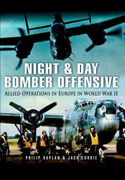 Icon image Night & Day Bomber Offensive: Allied Airmen in Europe in World World II