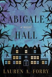 Icon image Abigale Hall: A Novel